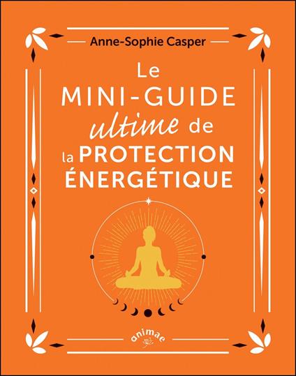 Le Mini-guide ultime de la protection énergétique