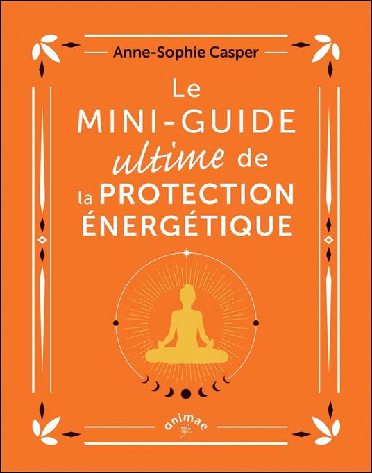 Le Mini-guide ultime de la protection énergétique