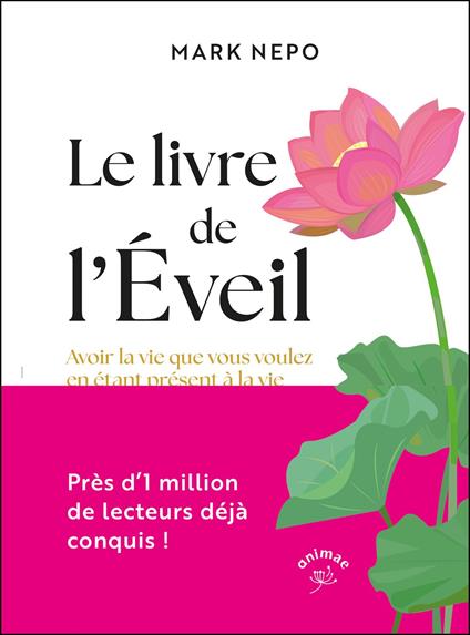 Le livre de l'Éveil : Avoir la vie que vous voulez en étant présent à la vie que vous avez
