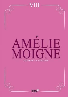 Soumise à l'écrivain: Détester son égo, désirer son corps... - Amélie Moigne - cover