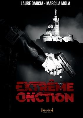 Extrême Onction - Marc La Mola,Laure Garcia - cover