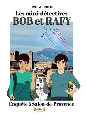 Bob et Rafy, les mini-détectives - Tome 6: Enquête à Salon - Pascal Demeure - cover