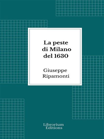 La peste di Milano del 1630 - Giuseppe Ripamonti - ebook