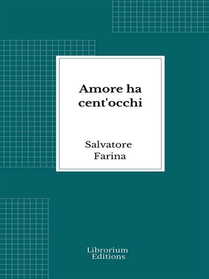 Amore ha cent'occhi - Salvatore Farina - ebook