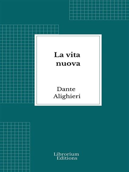 La vita nuova - Dante Alighieri,Dante Gabriel Rossetti - ebook