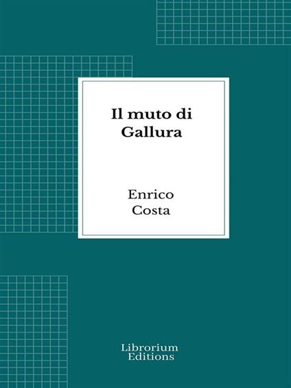 Il muto di Gallura - Enrico Costa - ebook