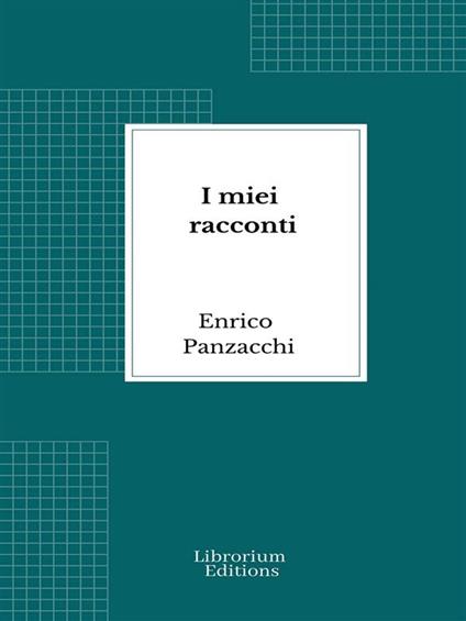 I miei racconti - Enrico Panzacchi - ebook