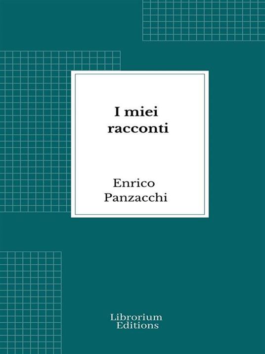 I miei racconti - Enrico Panzacchi - ebook
