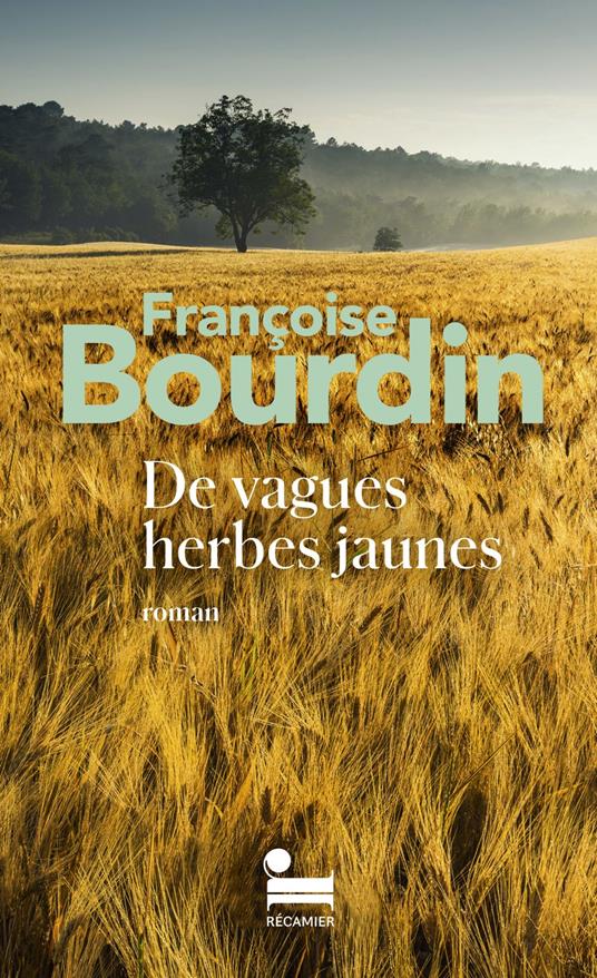De vagues herbes jaunes : le roman introuvable enfin disponible