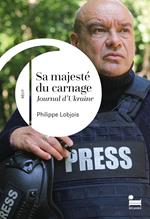 Sa Majesté du carnage. Journal d'Ukraine