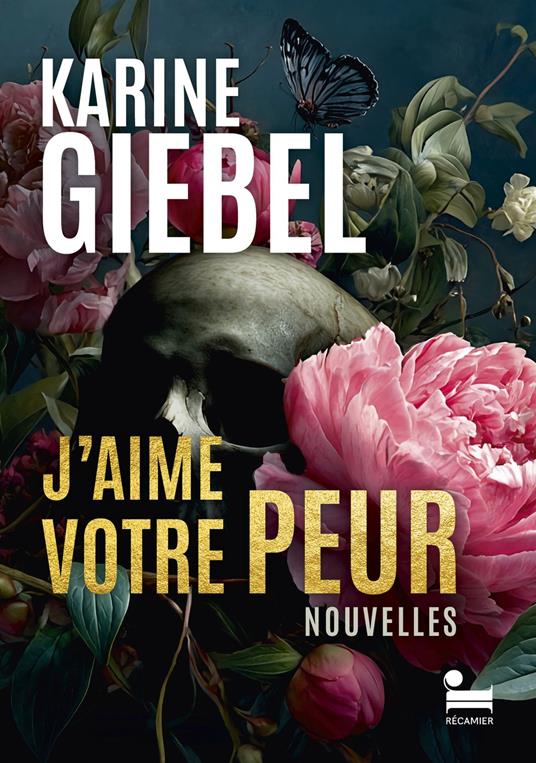 J'aime votre peur: le meilleur de Karine Giebel en histoires courtes, 14 nouvelles de l'autrice de thrillers