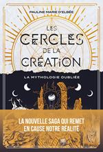 Les cercles de la création - Tome 1 La mythologie oubliée