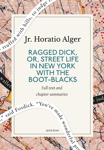 Ragged Dick, Or, Street Life in New York with the Boot-Blacks: A Quick Read edition - Horatio Jr. Alger,Quick Read - ebook