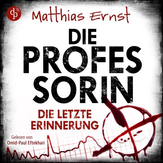 Die Professorin - Die letzte Erinnerung - Ein Fall für die Professorin-Reihe, Band 2 (Ungekürzt)