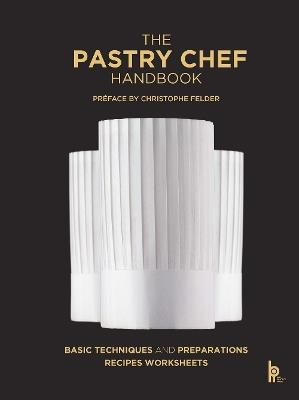The Pastry Chef Handbook (Revised Edition): La Patisserie de Référence - Pierre Paul Zeiher,Jean Michel Truchelut - cover