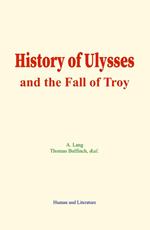 History of Ulysses and the Fall of Troy