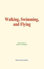 Walking, Swimming, and Flying