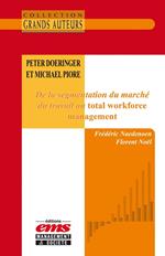 Peter Doeringer et Michael Piore - De la segmentation du marché du travail au total workforce management