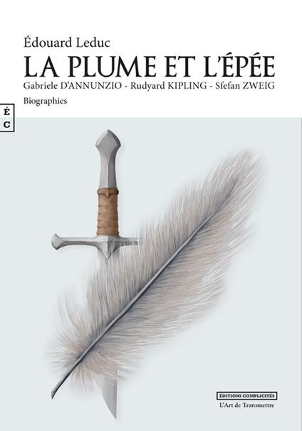 La plume et l’épée : Gabriele d'Annunzio, Rudyard Kipling, Stefan Zweig