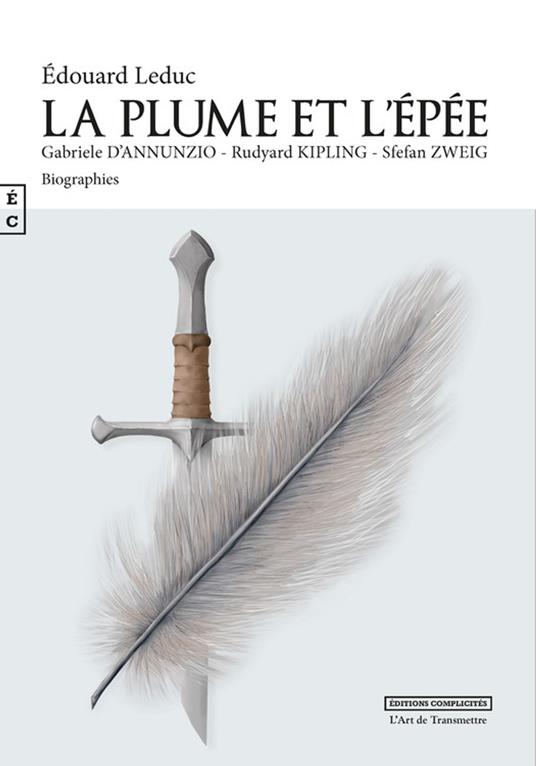 La plume et l’épée : Gabriele d'Annunzio, Rudyard Kipling, Stefan Zweig