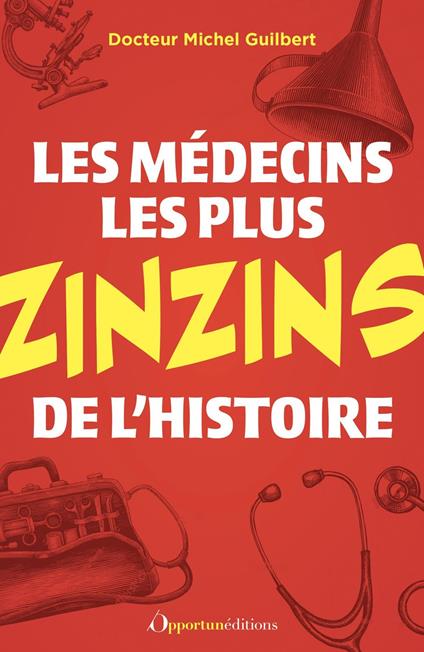 Les médecins les plus zinzins de l'Histoire