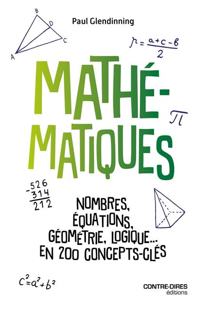 Mathématiques Minute - Nombres, équations, géométrie, logique, en 200 concepts clés