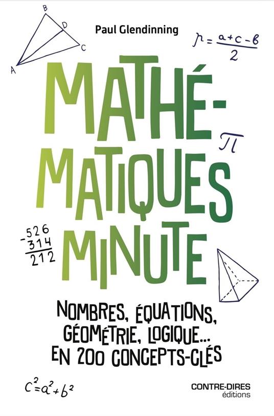 Mathématiques Minute - Nombres, équations, géométrie, logique, en 200 concepts clés