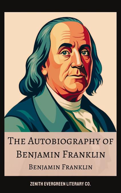 The Autobiography of Benjamin Franklin