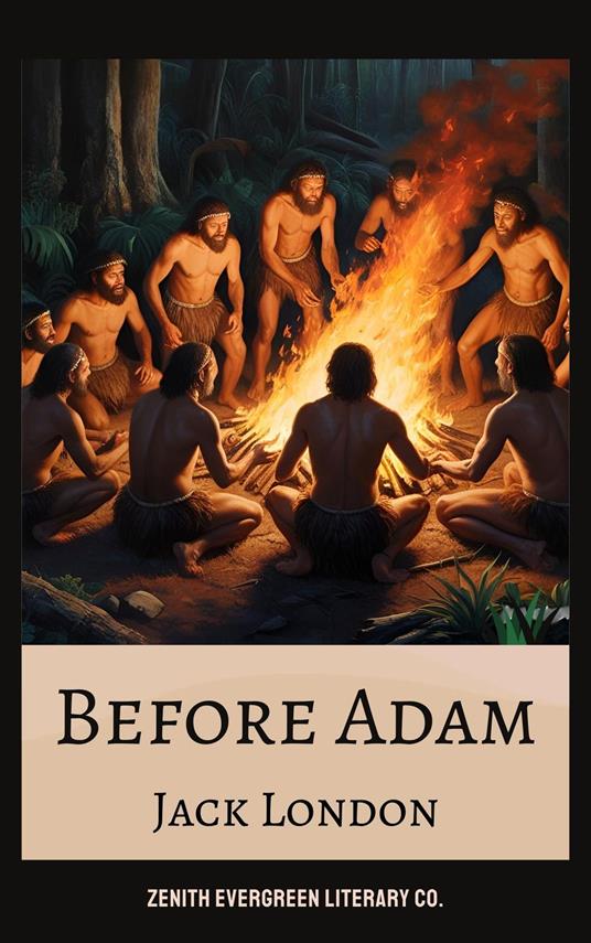 Before Adam - Zenith Evergreen Literary Co,Jack London - ebook