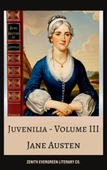 Juvenilia – Volume III
