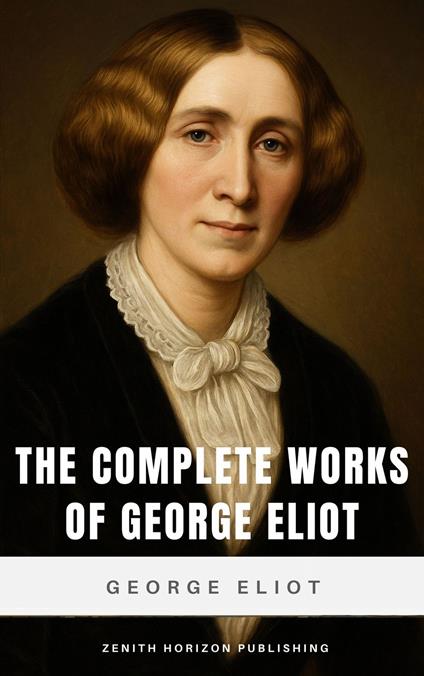 The Complete Works of George Eliot