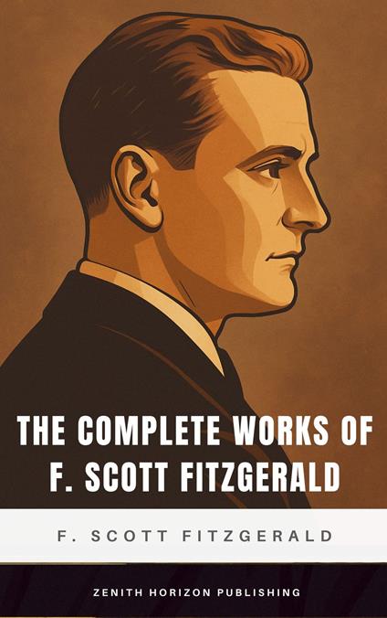 The Complete Works of F. Scott Fitzgerald