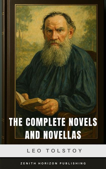 The Complete Novels and Novellas of Leo Tolstoy