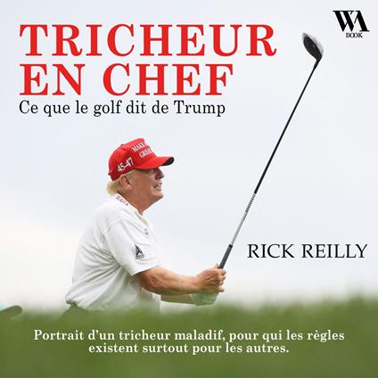 Tricheur en chef : Ce que le golf dit de Trump