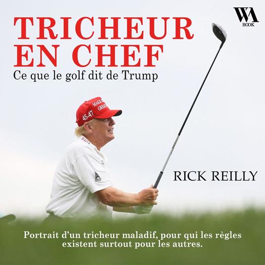 Tricheur en chef : Ce que le golf dit de Trump