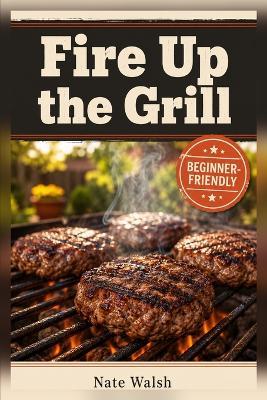 Fire Up the Grill - Nate Walsh - cover