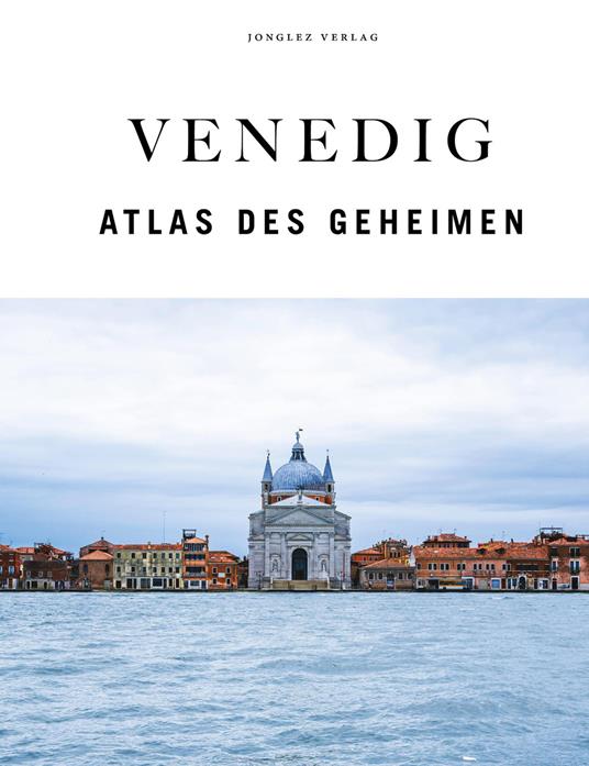 Venedig. Der verborgene Atlas. Ediz. a colori - Thomas Jonglez,Paola Zoffoli,Irene Galifi - copertina