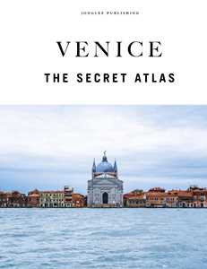 Venice. The secret atlas. Ediz. a colori