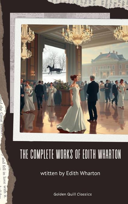 The Complete Works of Edith Wharton - Edith Wharton,Golden Quill Classics - ebook