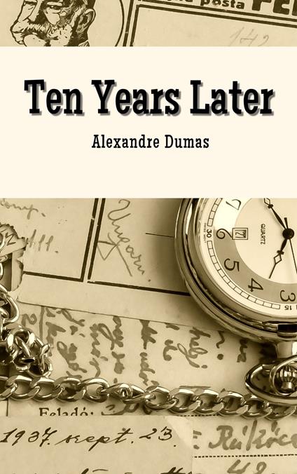Ten Years Later - Alexandre Dumas - ebook