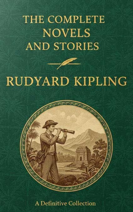 The Complete Novels and Stories – Rudyard Kipling