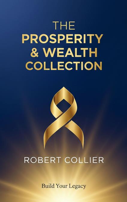 The Prosperity & Wealth Collection – Robert Collier