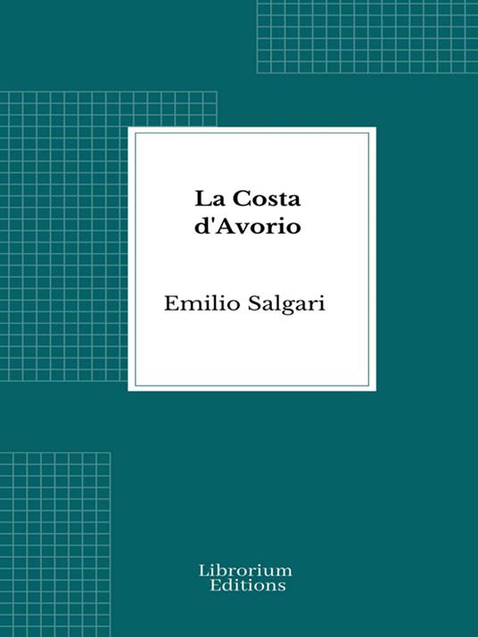 La Costa d'Avorio - Emilio Salgari - ebook