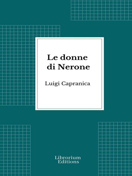 Le donne di Nerone - Luigi Capranica - ebook