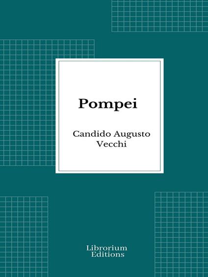 Pompei - Candido Augusto Vecchi - ebook