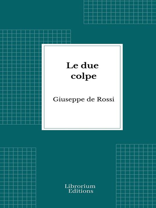 Le due colpe - Giuseppe De Rossi - ebook