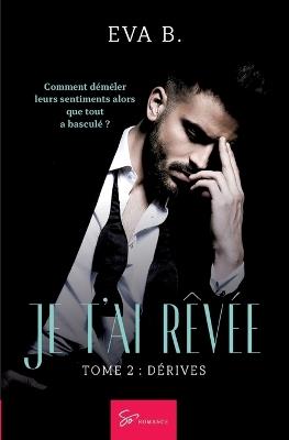 Je t'ai rêvée - Tome 2: Dérives - Eva B - cover
