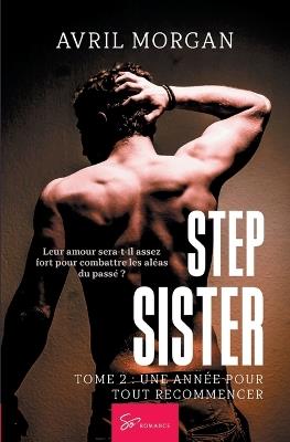 Step Sister - Tome 2: Une année pour tout recommencer - Avril Morgan - cover