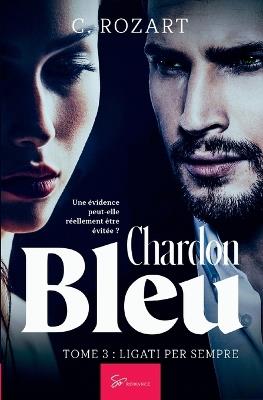 Chardon bleu - Tome 3: Ligati per sempre - C Rozart - cover