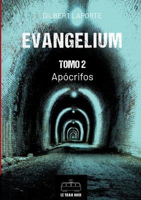 Evangelium - Tomo 2 - Apócrifos - Gilbert Laporte - cover